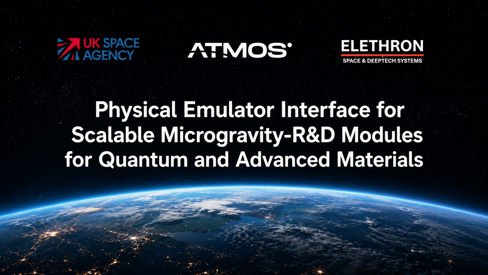 Elethron + Atmos Space Cargo + UK Space Agency — Physical Emulator Interface for Scalable Microgravity-R&D Modules for Quantum and Advanced Materials
